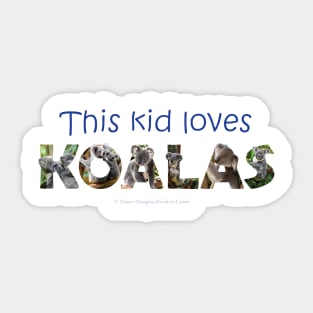 This kid loves koalas - wildlife oil painting word art Sticker